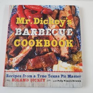 Mr. Dickey's BARBECUE COOKBOOK - Recipes from a True Texas Pit Master